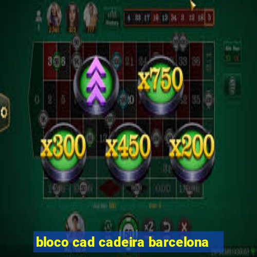 bloco cad cadeira barcelona